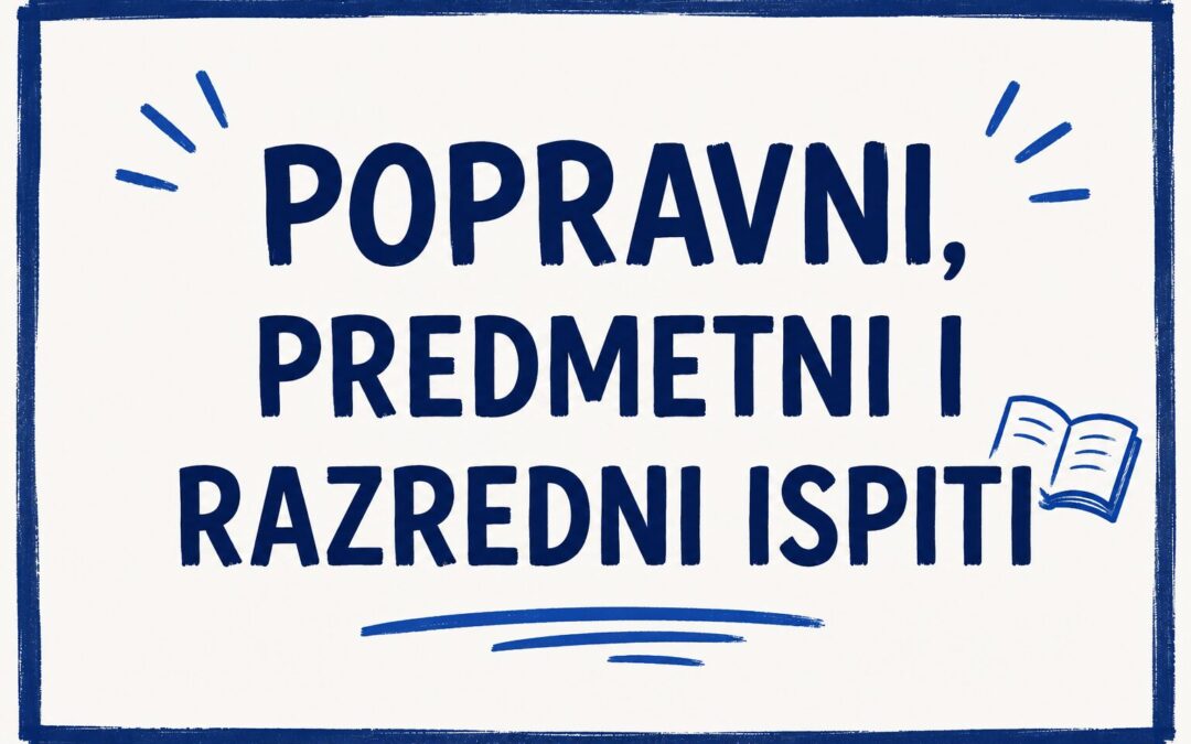 Popravni, predmetni i razredni ispiti!